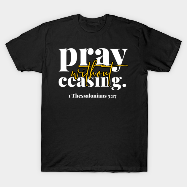 pray without ceasing. Prayer TShirt TeePublic